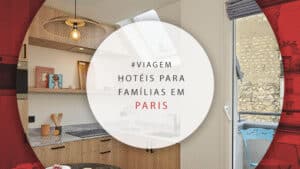 Hotéis para família em Paris: 14 apart-hotéis e opções baratas