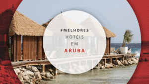 Hotéis em Aruba: pesquise e compare os melhores all inclusive