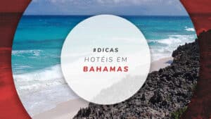 Hotéis nas Bahamas: melhores opções para curtir o paraíso