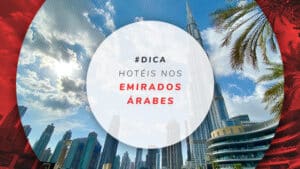 Hotéis nos Emirados Árabes: hospedagens de luxo e baratas