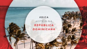 Hotéis na República Dominicana: 17 opções em lugares incríveis