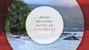 Hotéis em Seychelles: opções incríveis com melhores preços