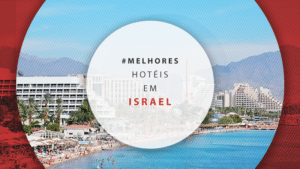 Hotéis em Israel: melhores hospedagens com ótimos preços