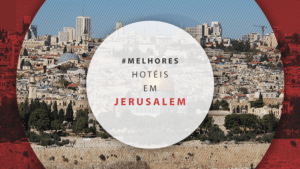 Hotéis em Jerusalém: os melhores com localizações incríveis