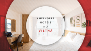 Hotéis no Vietnã: compare os melhores e mais baratos