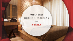 Hotéis 3 estrelas em Viena: 12 dicas para se hospedar barato