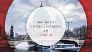 Hotéis 3 estrelas em Berlim: 11 melhores hospedagens