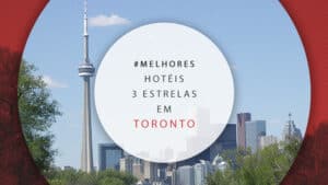 Hotéis 3 estrelas em Toronto: 17 melhores e com bons preços