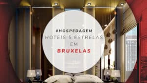 Hotéis 5 estrelas em Bruxelas: 11 estadias super confortáveis
