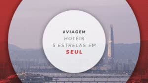 Hotéis 5 estrelas em Seul: 11 opções super exclusivas