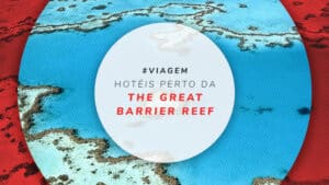 10 hotéis próximos da Grande Barreira de Corais, na Austrália