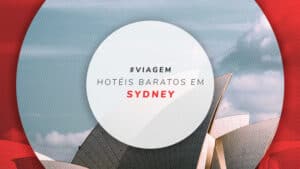 Hotéis baratos em Sydney: 12 para economizar na Austrália