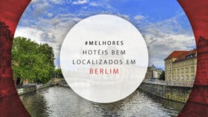 Hotéis bem localizados em Berlim: as 12 melhores opções