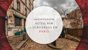 Hotéis bem localizados em Paris: 27 opções em boas regiões
