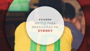 Hotéis para brasileiros em Sydney: onde ficar pagando menos