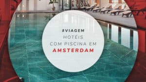 Hotéis com piscina em Amsterdam: 10 opções com área de lazer