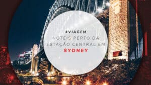 Hotéis perto da estação central de Sydney: 12 opções incríveis