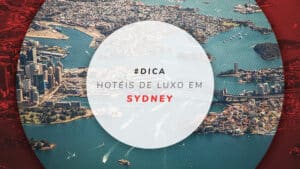 20 hotéis luxuosos em Sydney: opções sofisticadas e únicas