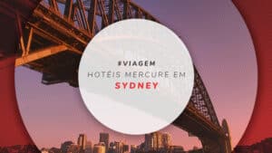 Hotéis Mercure em Sydney: 7 opções com bom custo-benefício