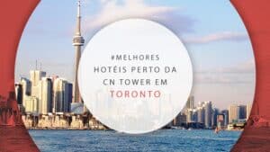 Hotéis perto da CN Tower em Toronto: 11 opções bem avaliadas