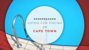Hotéis com piscina em Cape Town: 11 mais incríveis