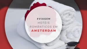 Hotéis românticos em Amsterdam: 13 acomodações bem intimistas