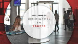 Hotéis baratos em Zagreb, Croácia: 12 dicas para economizar