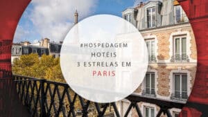 Hotéis 3 estrelas em Paris: 12 opções com melhor custo-benefício