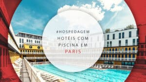 Hotéis com piscina em Paris: opções para verão ou aquecidas