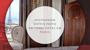 Hotéis perto da Torre Eiffel em Paris: 12 hospedagens incríveis