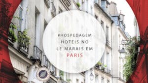 Hotéis no bairro Le Marais em Paris: 12 ótimas hospedagens