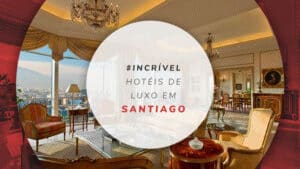 Hotéis de luxo em Santiago: as 15 melhores hospedagens