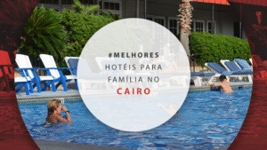 Hotéis para família no Cairo: compare os 12 melhores