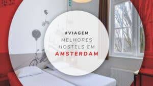 11 hostels em Amsterdam: baratos, confortáveis e bem localizados