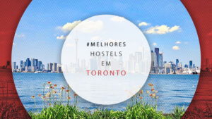 6 hostels em Toronto, Canadá: melhores e mais baratos albergues