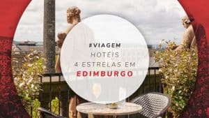 Hotéis 4 estrelas em Edimburgo: 13 opções com bom custo-benefício