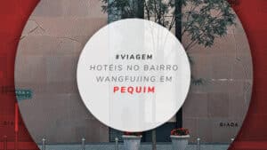 Hotéis no bairro Wangfujing em Pequim: 11 bem localizados