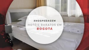 Hotéis baratos em Bogotá: diárias por menos de R$ 200!