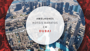 Hotéis baratos em Dubai: encontre diária por R$ 251!