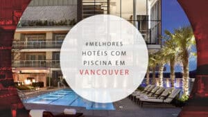 Hotéis com piscina em Vancouver, Canadá: 11 mais reservados