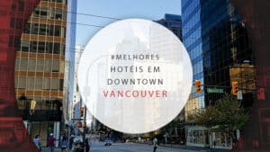 Hotéis em Downtown Vancouver: 12 melhores do centro da cidade
