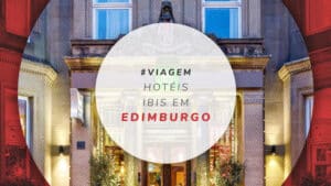 Hotéis ibis em Edimburgo: 4 opções baratas na capital escocesa