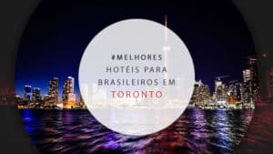 Hotéis para brasileiros em Toronto, Canadá: 10 mais bem avaliados