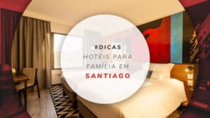 Hotéis para família em Santiago: 14 opções para todas as idades