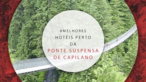 10 hotéis perto da Ponte Suspensa de Capilano, em North Vancouver