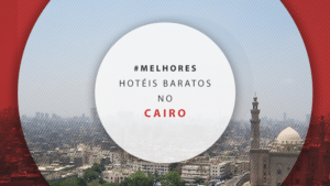 Hotéis baratos no Cairo: 16 dicas para economizar na viagem