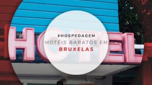 Hotéis baratos em Bruxelas: 12 melhores e bem localizados