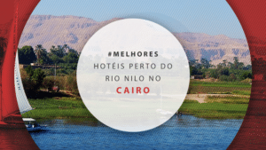 Hotéis no Cairo perto do Rio do Nilo: as 12 melhores dicas