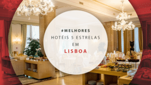 Hotéis 5 estrelas em Lisboa: 12 melhores para se hospedar