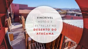 Hotéis 3 estrelas no Deserto do Atacama: conforto e economia